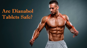 Read more about the article Are Dianabol Tablets Safe