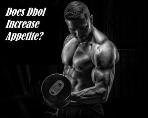 Read more about the article Does Dbol Increase Appetite?